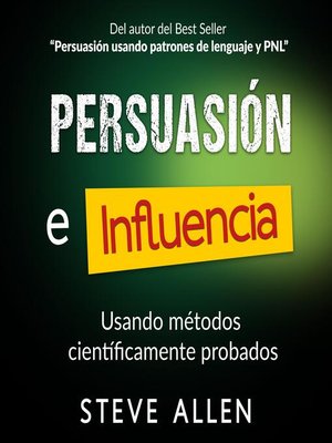 cover image of Persuasión, influencia y manipulación usando métodos científicamente probados